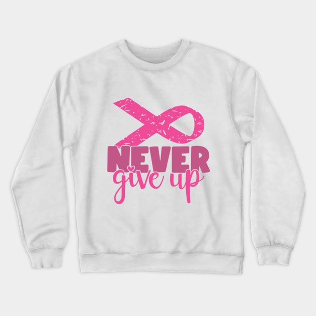 Never Give Up - Breast Cancer Fighter Survivor Warrior Pink Cancer Ribbon Crewneck Sweatshirt by Color Me Happy 123